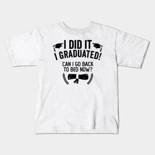 I Did It I Graduated Can I Go Back To Bed Now Kids T-Shirt